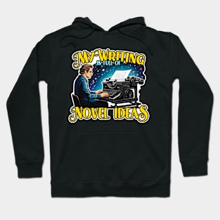 My Writing Is Full Of Novel Ideas Content Writer Hoodie